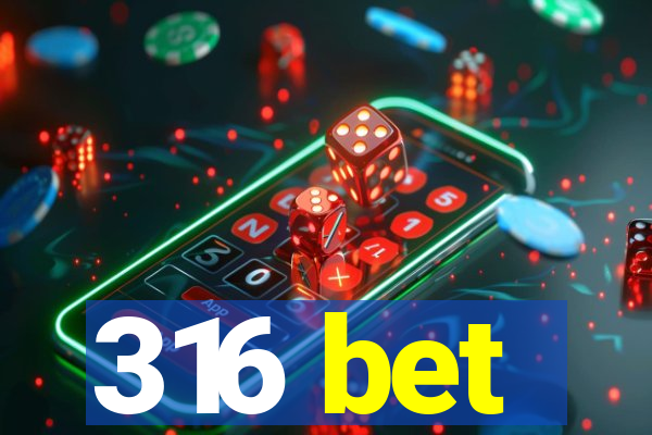 316 bet